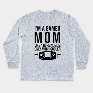 I'm a gamer mom like a normal mom only much cooler Kids Long Sleeve T-Shirt